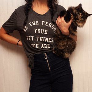 Be the Person Your Pet Thinks You Are! T-Shirt